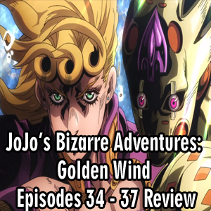 Anime Declassified Podcast – Mission 45 – JoJo’s Bizarre Adventures: Golden Wind Episodes 34 – 37 Review