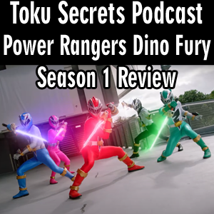 Toku Secrets Podcast: Episode 39 – Power Rangers Dino Fury Season 1 Review