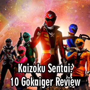 Toku Secrets Podcast: Episode 47 – Kaizoku Sentai: Ten Gokaiger Movie Review