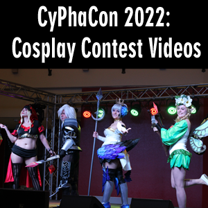 CyPhaCon 2022: Cosplay Contest Videos