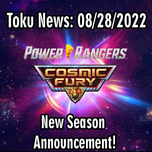 Toku News: 08/28/2022- Power Rangers Cosmic Fury Announcement