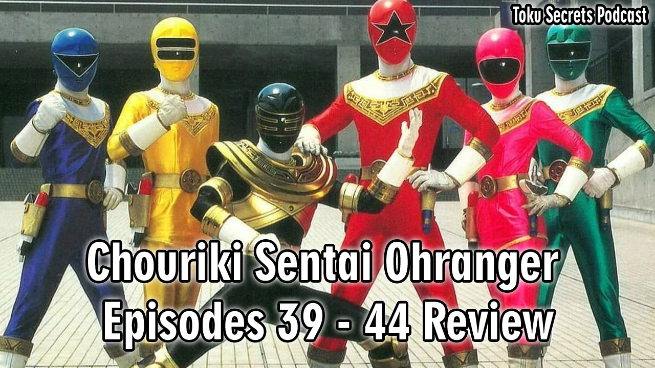 Oh Ranger Scan Toku Secrets Podcast: Episode 198 – Chouriki Sentai Ohranger 39 – 44 ...